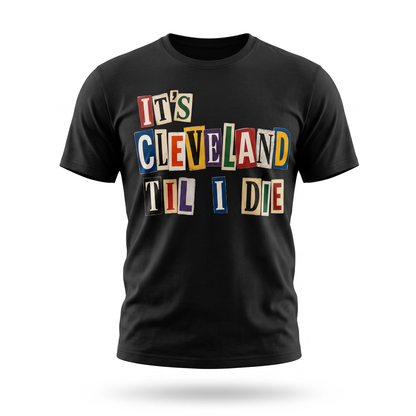 It's Cleveland Til I Die — Magazine Cutout Graphic Tee