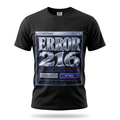 Error 216 — Too Cleveland To Function Graphic Tee